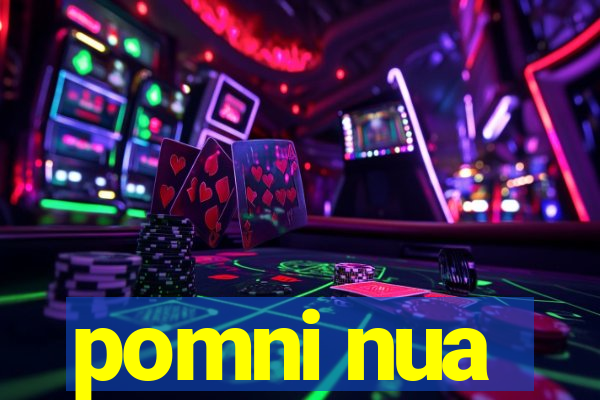 pomni nua